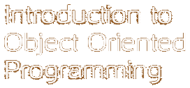 Introduction to Object Oriented Programming